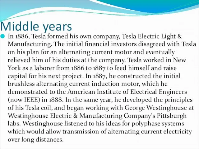 Middle years In 1886, Tesla formed his own company, Tesla