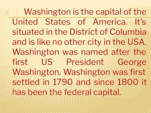 Washington is the capital of the United States of America.