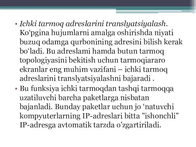 Ichki tarmoq adreslarini translyatsiyalash. Ko‘pgina hujumlarni amalga oshirishda niyati buzuq odamga qurbonining adresini