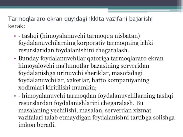 Tarmoqlararo ekran quyidagi ikkita vazifani bajarishi kerak: - tashqi (himoyalanuvchi tarmoqqa nisbatan) foydalanuvchilarning