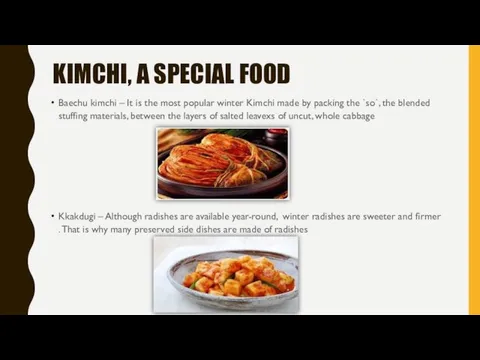 KIMCHI, A SPECIAL FOOD Baechu kimchi – It is the