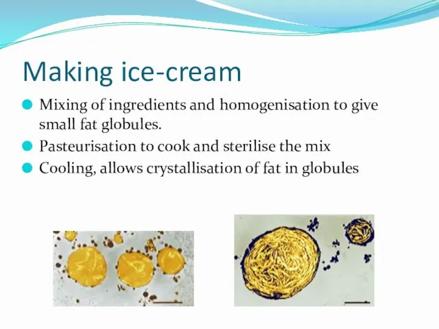 Making ice-cream Mixing of ingredients and homogenisation to give small