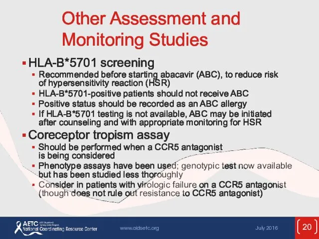 Other Assessment and Monitoring Studies HLA-B*5701 screening Recommended before starting