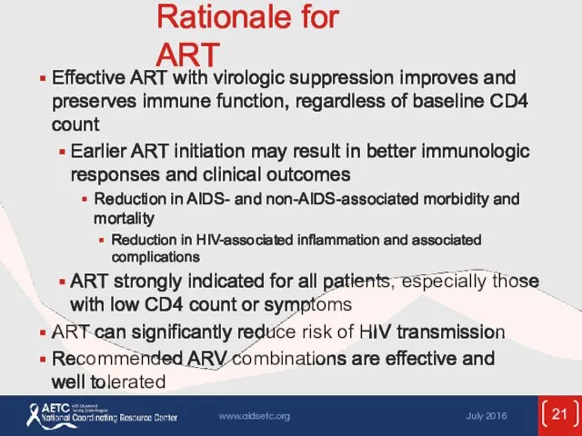 Rationale for ART Effective ART with virologic suppression improves and