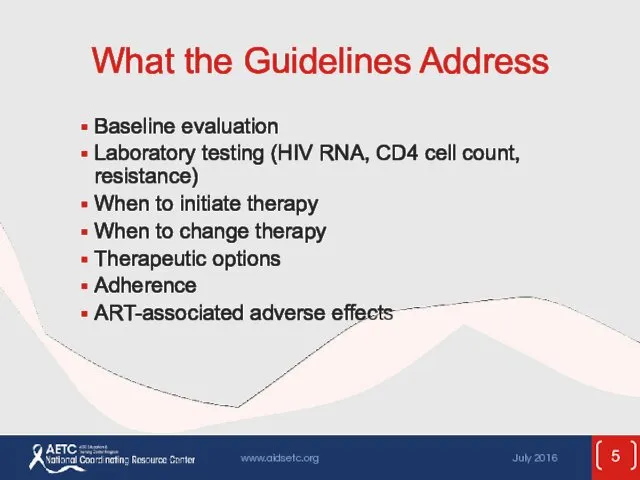 What the Guidelines Address Baseline evaluation Laboratory testing (HIV RNA,