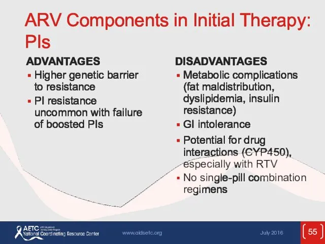 ARV Components in Initial Therapy: PIs ADVANTAGES Higher genetic barrier