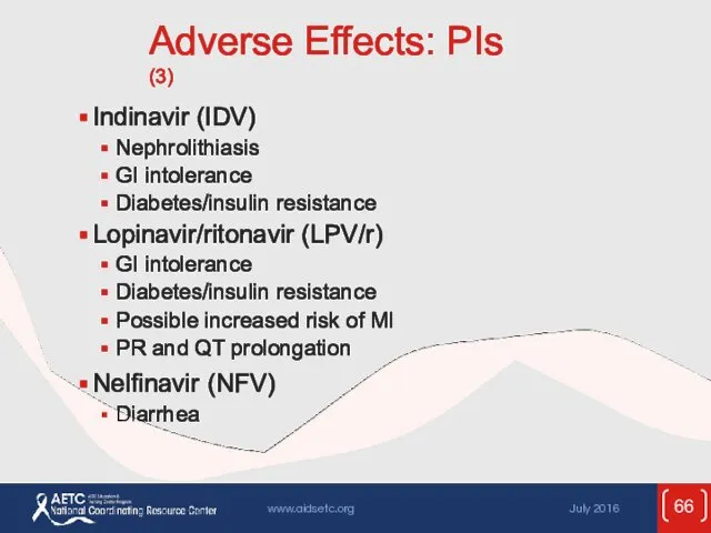 Adverse Effects: PIs (3) Indinavir (IDV) Nephrolithiasis GI intolerance Diabetes/insulin