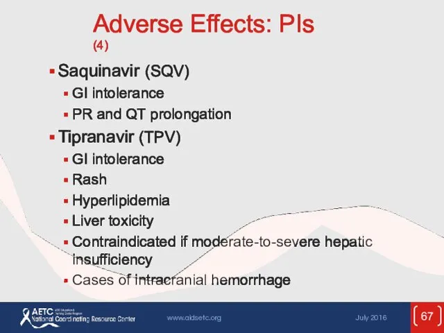 Adverse Effects: PIs (4) Saquinavir (SQV) GI intolerance PR and