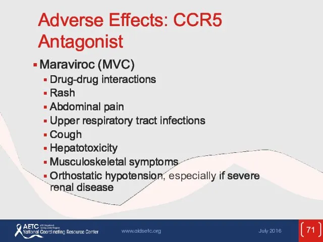 Adverse Effects: CCR5 Antagonist Maraviroc (MVC) Drug-drug interactions Rash Abdominal