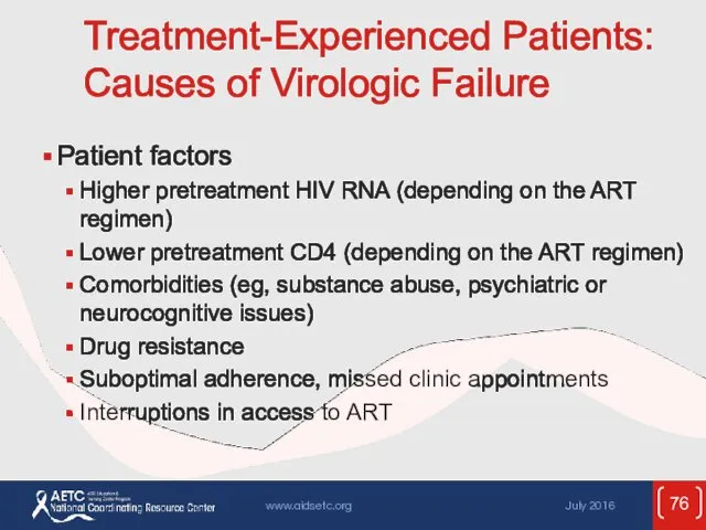 Treatment-Experienced Patients: Causes of Virologic Failure Patient factors Higher pretreatment