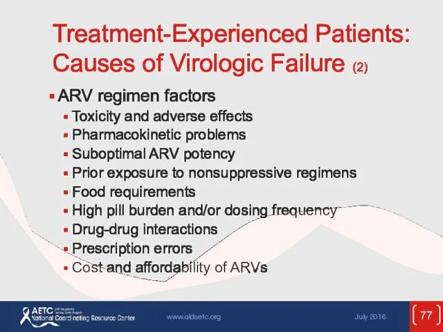 Treatment-Experienced Patients: Causes of Virologic Failure (2) ARV regimen factors