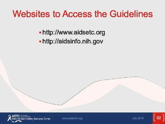 Websites to Access the Guidelines http://www.aidsetc.org http://aidsinfo.nih.gov