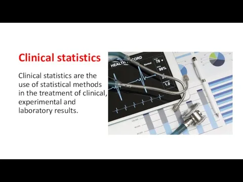 Clinical statistics Clinical statistics are the use of statistical methods