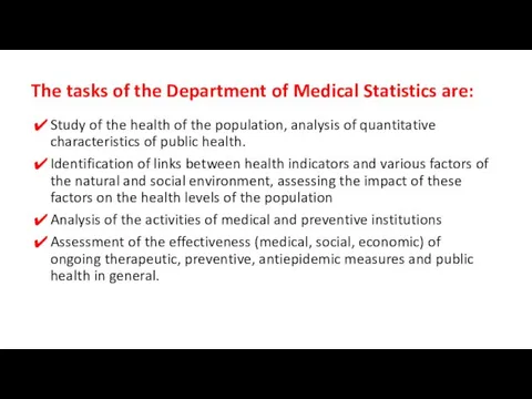 The tasks of the Department of Medical Statistics are: Study