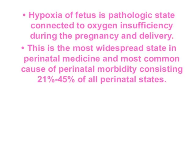 Hypoxia of fetus is pathologic state connected to oxygen insufficiency