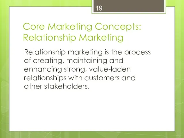 Core Marketing Concepts: Relationship Marketing Relationship marketing is the process of creating, maintaining