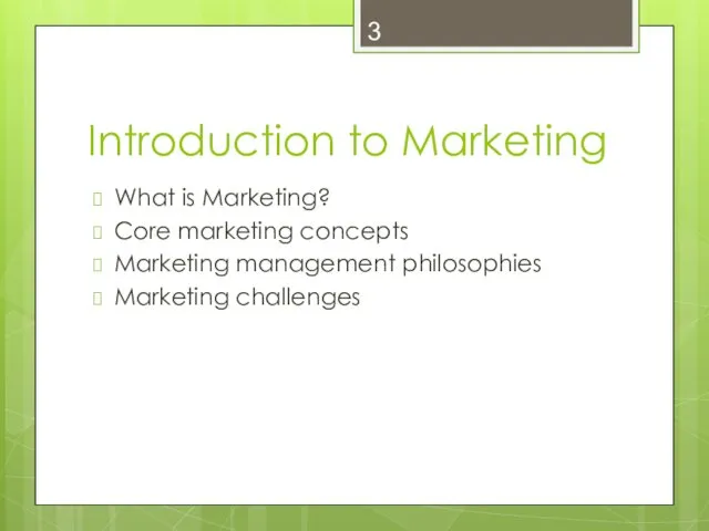Introduction to Marketing What is Marketing? Core marketing concepts Marketing management philosophies Marketing challenges