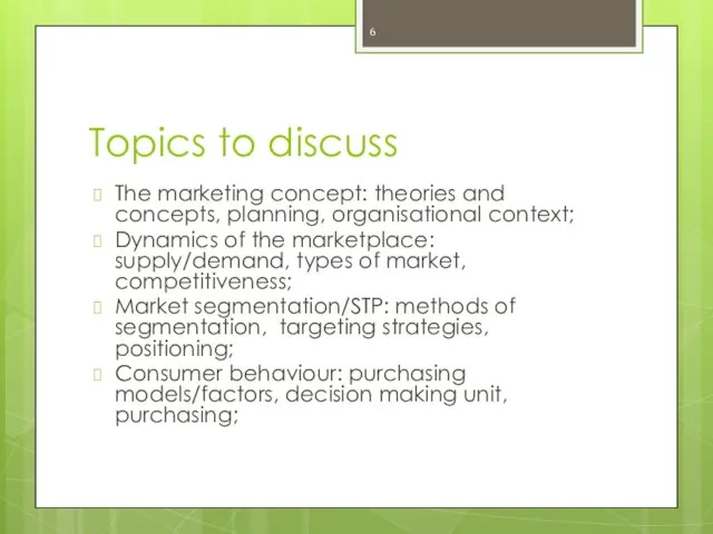 Topics to discuss The marketing concept: theories and concepts, planning,