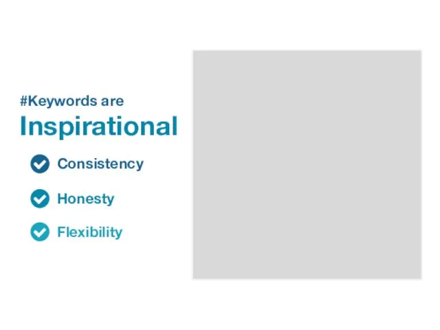 #Keywords are Inspirational Consistency Honesty Flexibility