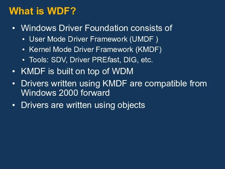 What is WDF? Windows Driver Foundation consists of User Mode
