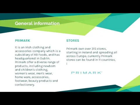 General information PRIMARK It is an Irish clothing and accessories