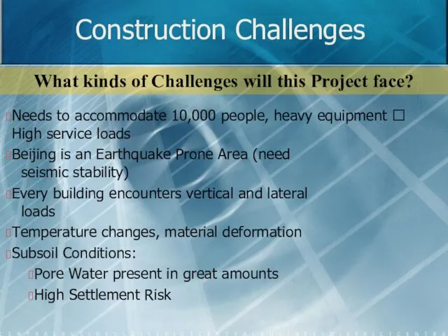 Construction Challenges What kinds of Challenges will this Project face? Needs to accommodate