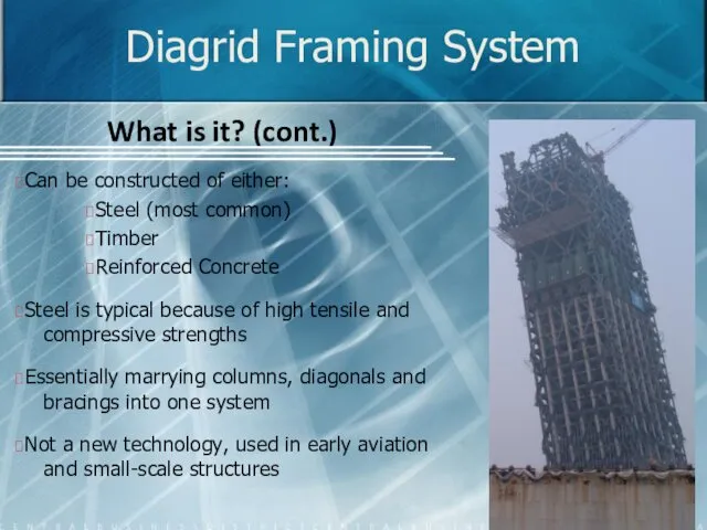 Diagrid Framing System What is it? (cont.) Can be constructed of either: Steel