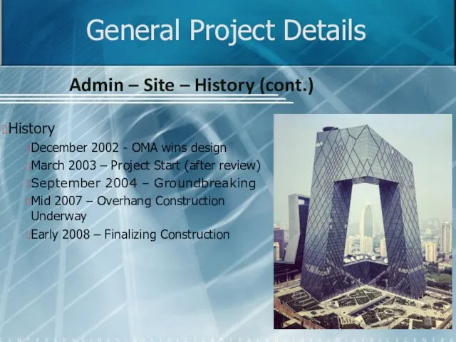 General Project Details Admin – Site – History (cont.) History December 2002 -