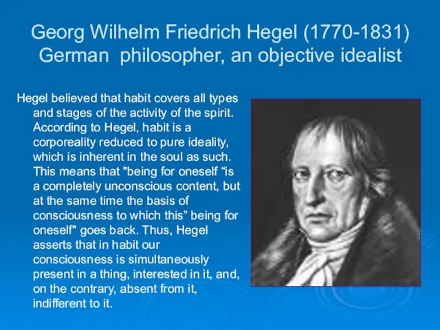 Georg Wilhelm Friedrich Hegel (1770-1831) German philosopher, an objective idealist