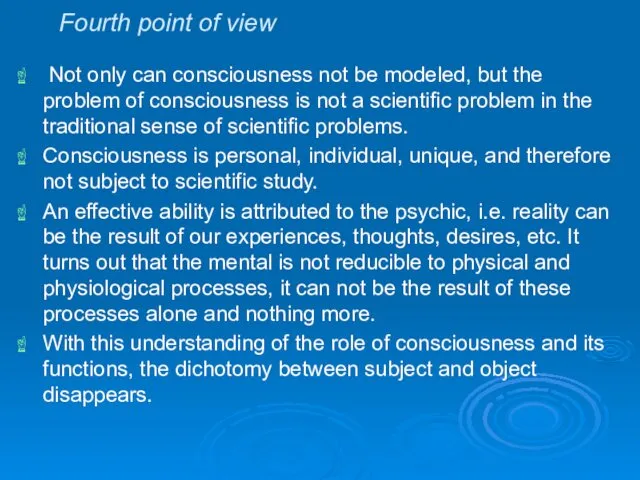 Fourth point of view Not only can consciousness not be