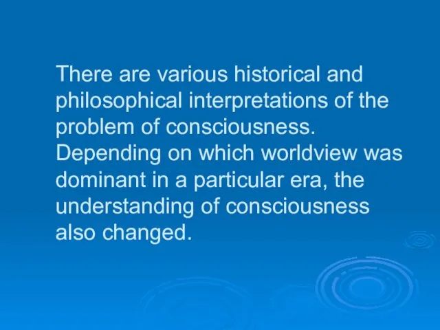 There are various historical and philosophical interpretations of the problem