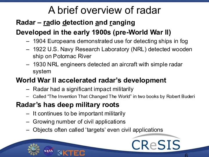 A brief overview of radar Radar – radio detection and ranging Developed in