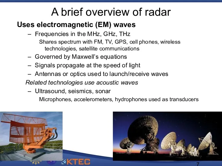 Uses electromagnetic (EM) waves Frequencies in the MHz, GHz, THz Shares spectrum with