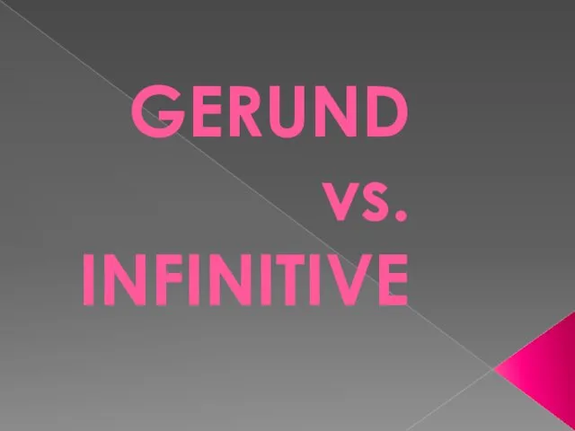 GERUND vs. INFINITIVE