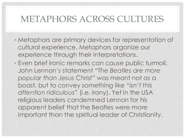 METAPHORS ACROSS CULTURES Metaphors are primary devices for representation of