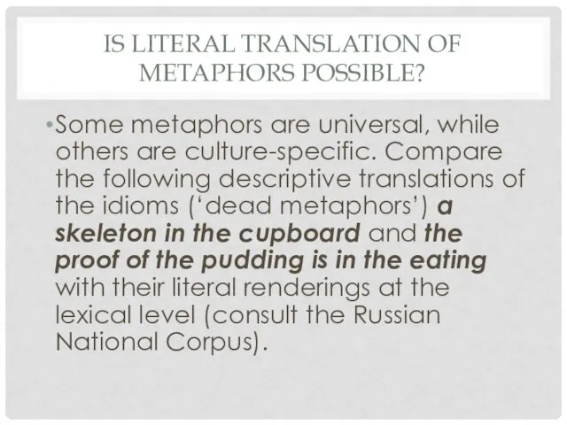 IS LITERAL TRANSLATION OF METAPHORS POSSIBLE? Some metaphors are universal,