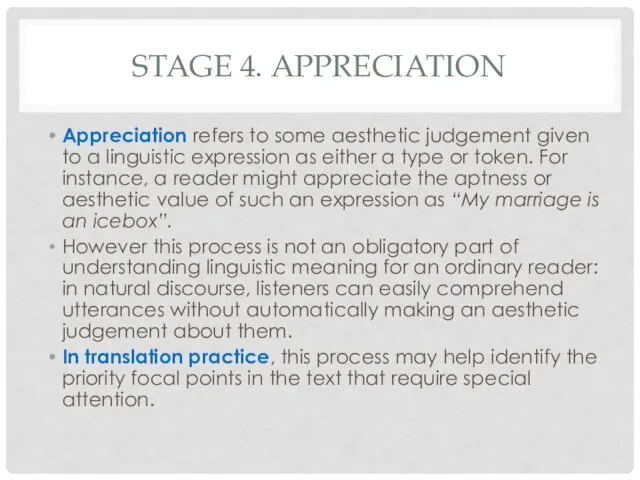 STAGE 4. APPRECIATION Appreciation refers to some aesthetic judgement given