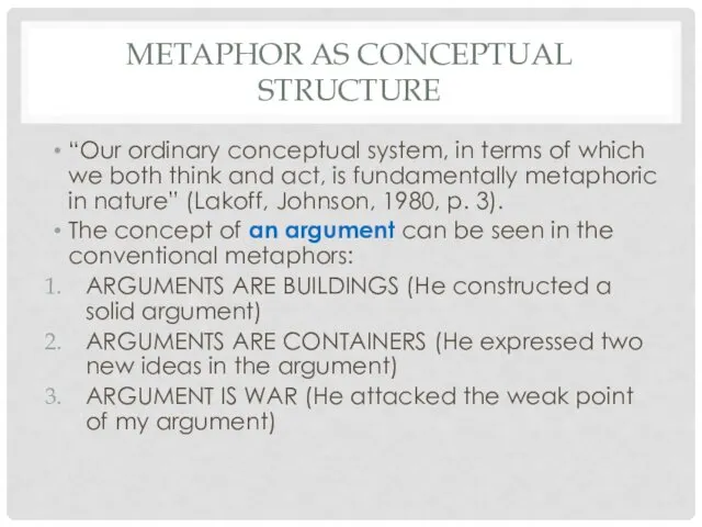 METAPHOR AS CONCEPTUAL STRUCTURE “Our ordinary conceptual system, in terms