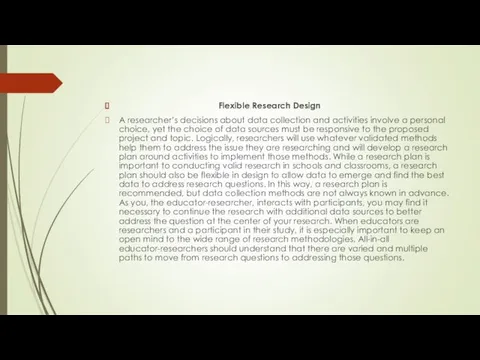 Flexible Research Design A researcher’s decisions about data collection and