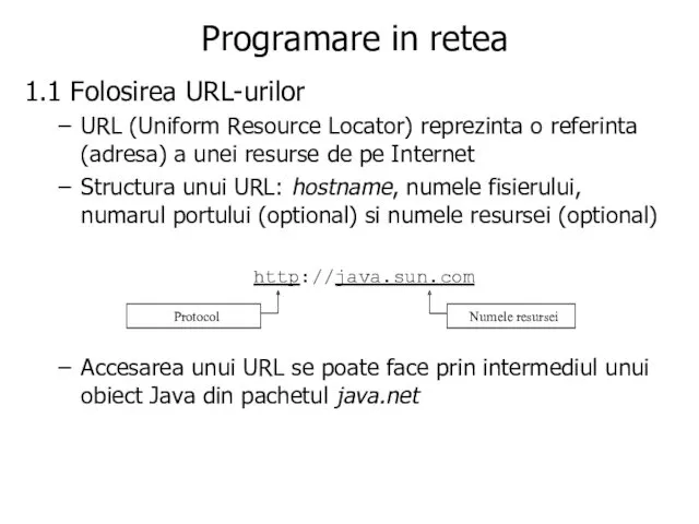 Programare in retea 1.1 Folosirea URL-urilor URL (Uniform Resource Locator)