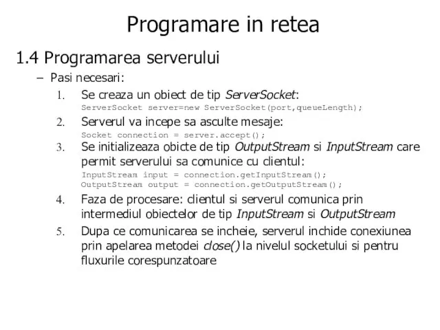 Programare in retea 1.4 Programarea serverului Pasi necesari: Se creaza