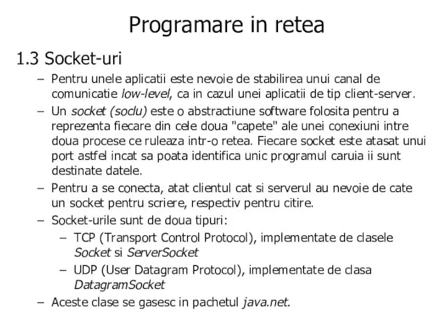 Programare in retea 1.3 Socket-uri Pentru unele aplicatii este nevoie