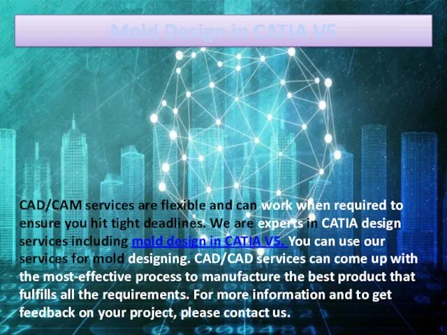 Mold Design in CATIA V5 CAD/CAM services are flexible and