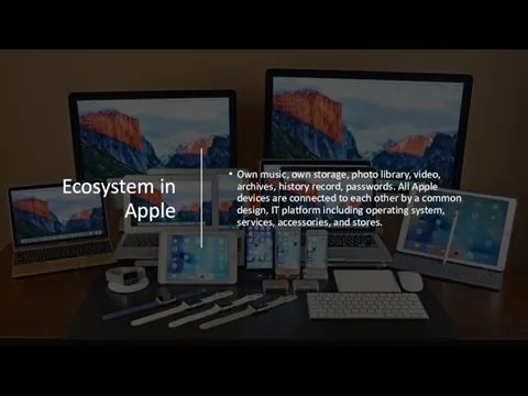 Ecosystem in Apple Own music, own storage, photo library, video,