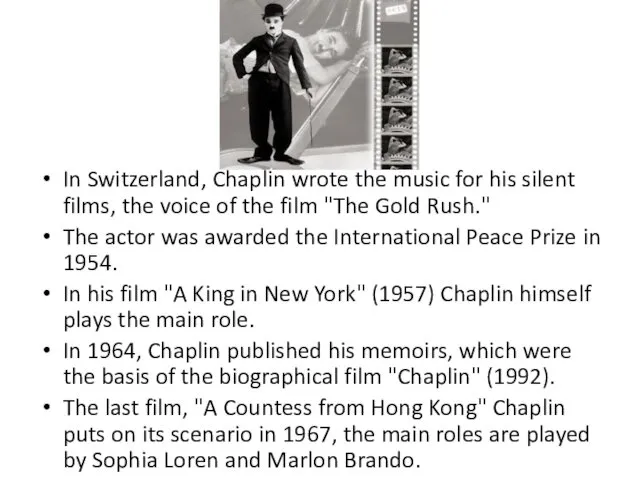 In Switzerland, Chaplin wrote the music for his silent films,