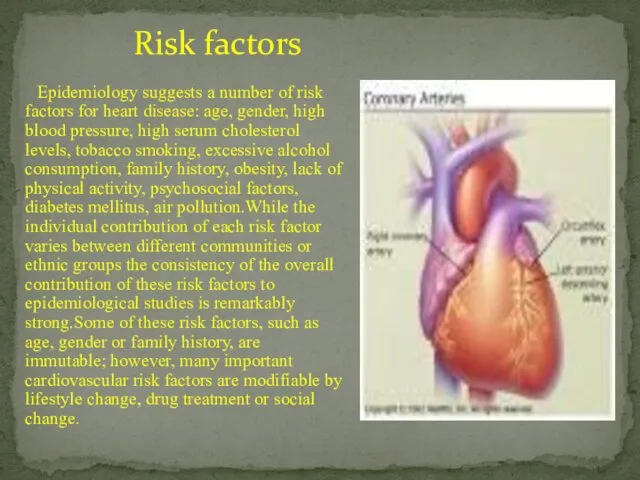 Epidemiology suggests a number of risk factors for heart disease: