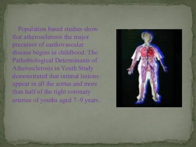 Population based studies show that atherosclerosis the major precursor of