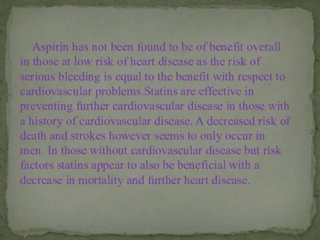 Aspirin has not been found to be of benefit overall