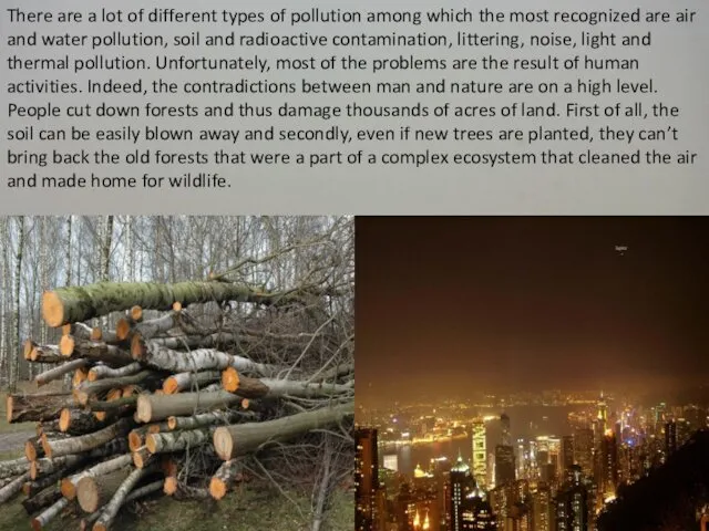 There are a lot of different types of pollution among