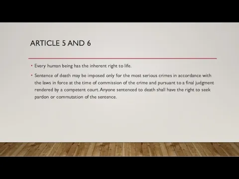 ARTICLE 5 AND 6 Every human being has the inherent